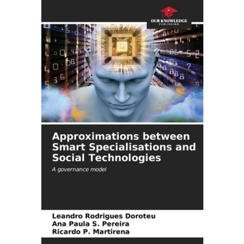 (영문도서) Approximations between Smart Specialisations and Social Technologies Paperback, Our Knowledge Publishing, English, 9786206651994