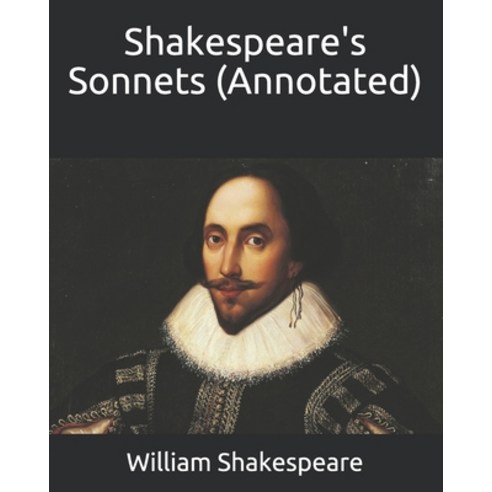 Shakespeare''s Sonnets (Annotated) Paperback, Independently Published