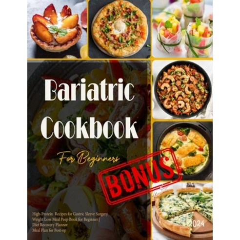 (영문도서) Bariatric Cookbook 2024 For Beginners: High-Protein Recipes for Gastric Sleeve Surgery Weight... Paperback, Independently Published, English, 9798872253167
