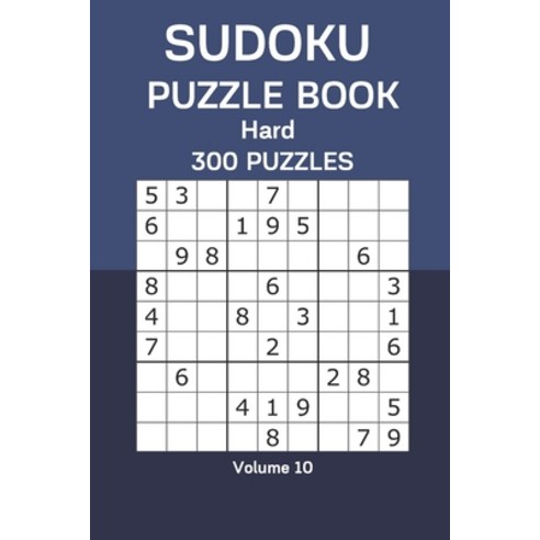 Sudoku Puzzle Book Hard: 300 Puzzles Volume 10 Paperback, Independently Published