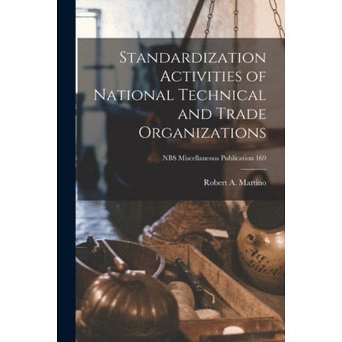 (영문도서) Standardization Activities of National Technical and Trade Organizations; NBS Miscellaneous P... Paperback, Hassell Street Press, English, 9781014794284