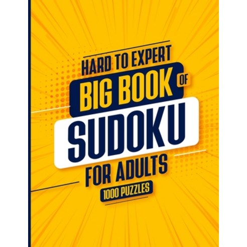 (영문도서) Big Book of Sudoku For Adults - Hard to Expert - 1000 Puzzles: Huge Collection of 1000 Puzzle... Paperback, Independently Published, English, 9798521201396