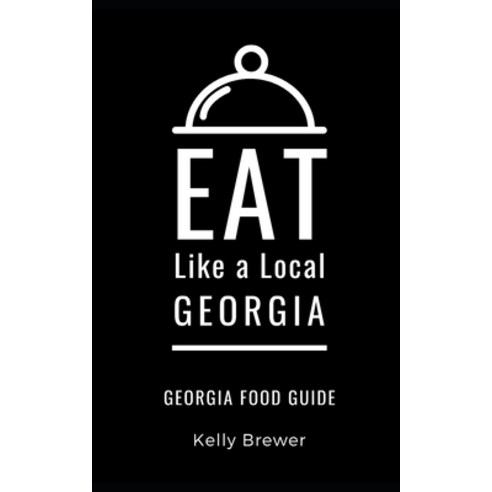 Eat Like a Local- Georgia: Georgia Food Guide Paperback, Independently Published, English, 9798697714737