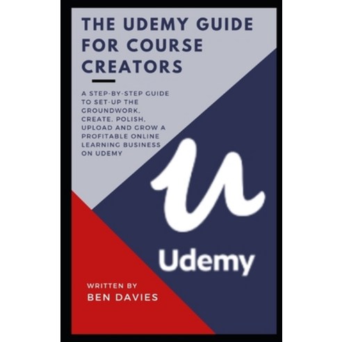 (영문도서) The Udemy Guide for Course Creators: Set-Up the Groundwork Create Polish Upload Your Cours... Paperback, Independently Published, English, 9798422936250