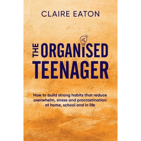 (영문도서) The Organised Teenager Paperback, Claire Eaton, English, 9780648537045