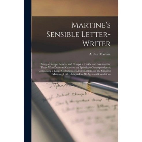 (영문도서) Martine''s Sensible Letter-writer; Being a Comprehensive and Complete Guide and Assistant for ... Paperback, Legare Street Press, English, 9781014874627