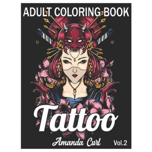 Tattoo Adult Coloring Book: An Adult Coloring Book with Awesome Sexy and Relaxing Tattoo Designs f... Paperback, Independently Published, English, 9798560343125