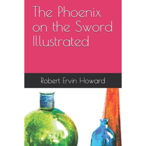 The Phoenix on the Sword Illustrated Paperback, Independently Published ...