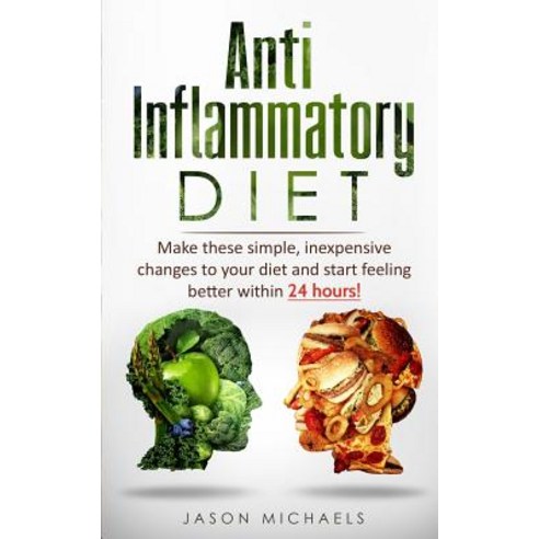 (영문도서) Anti-Inflammatory Diet: Make these simple inexpensive changes to your diet and start feeling... Paperback, Financial Freedom Publishing, English, 9781916147829