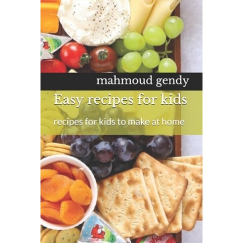 Easy recipes for kids: recipes for kids to make at home Paperback, Independently Published