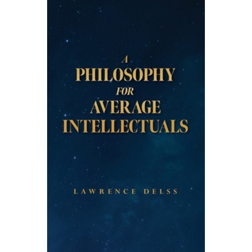 (영문도서) A Philosophy for Average Intellectuals Paperback, Palmetto Publishing, English, 9798822940635