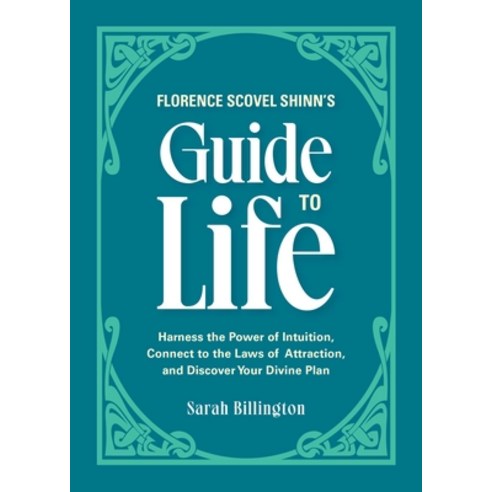 (영문도서) Florence Scovel Shinn''s Guide to Life: Harness the Power of Intuition Connect to the Laws of... Paperback, Ulysses Press, English, 9781646043125