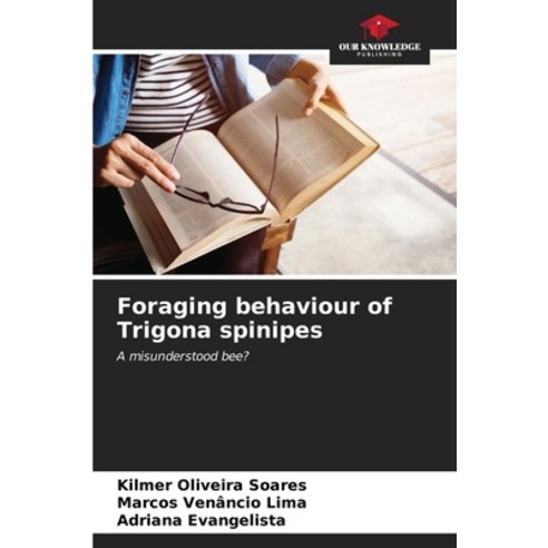 (영문도서) Foraging behaviour of Trigona spinipes Paperback, Our Knowledge Publishing, English, 9786206562351