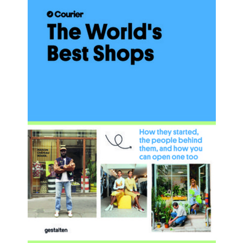 (영문도서) The World''s Best Shops: How They Started the People Behind Them and How You Can Open One Too Hardcover, Gestalten, English, 9783967040630