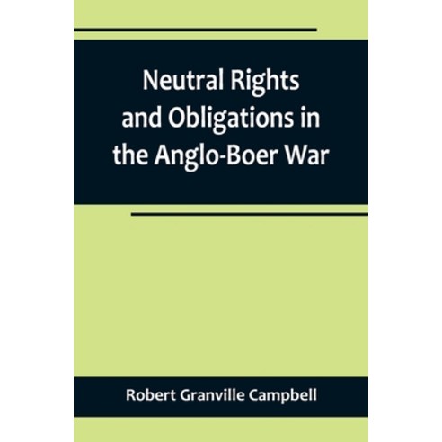 (영문도서) Neutral Rights and Obligations in the Anglo-Boer War Paperback, Alpha Edition, English, 9789356713604