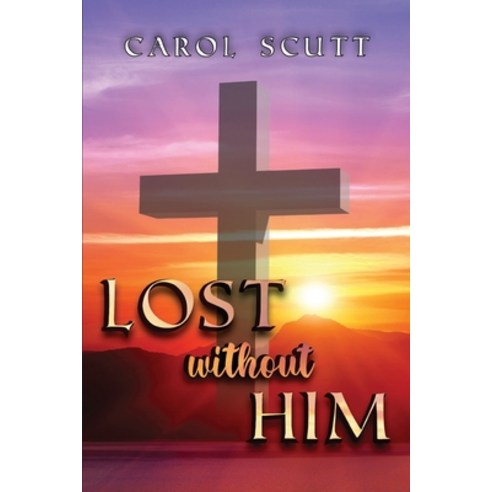 (영문도서) Lost Without Him Paperback, Ewings Publishing LLC, English, 9781957203478