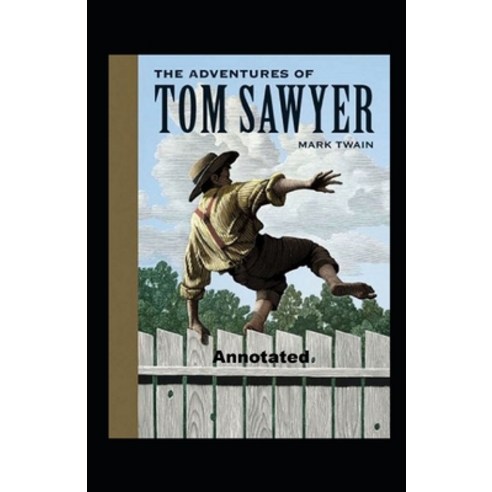 (영문도서) The Adventures of Tom Sawyer Annotated Paperback, Independently Published, English, 9798506511922