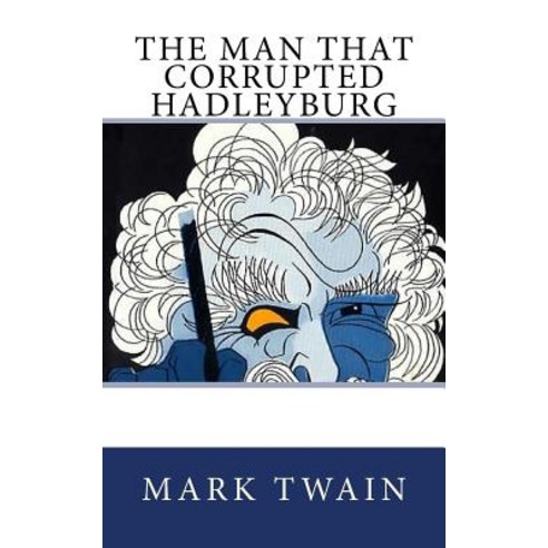 (영문도서) The Man That Corrupted Hadleyburg Paperback, Createspace Independent Pub..., English, 9781721148059