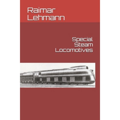 Special Steam Locomotives Paperback, Independently Published, English, 9798578228278