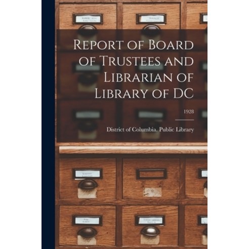(영문도서) Report of Board of Trustees and Librarian of Library of DC; 1928 Paperback, Hassell Street Press, English, 9781014028310