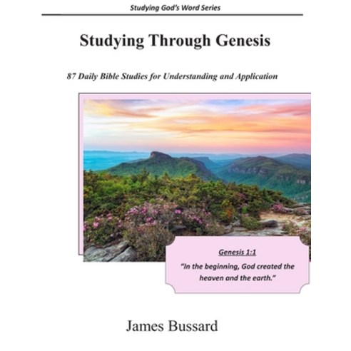 Studying Through Genesis: 87 Daily Bible Studies for Understanding and Application Paperback, Independently Published