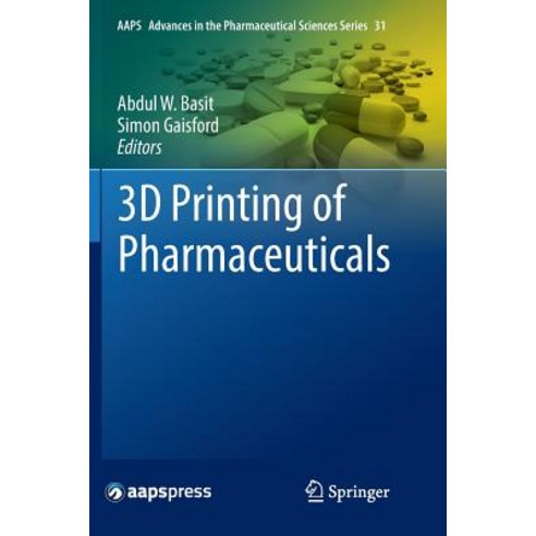 (영문도서) 3D Printing of Pharmaceuticals Paperback, Springer, English, 9783030080914