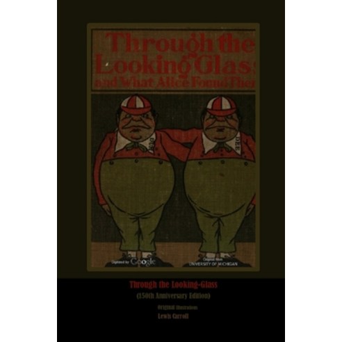 Through the Looking-Glass: (150th Anniversary Edition) Original Illustrations Paperback, Independently Published