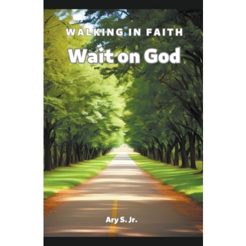 (영문도서) Wait on God: Walking in Faith Paperback, Ary S. Jr, English, 9798223732259