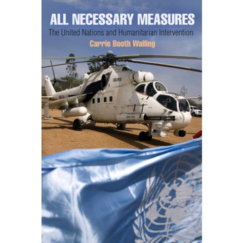 (영문도서) All Necessary Measures: The United Nations and Humanitarian Intervention Paperback, University of Pennsylvania ..., English, 9780812223859