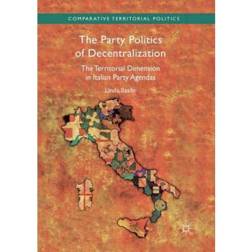 (영문도서) The Party Politics of Decentralization: The Territorial Dimension in Italian Party Agendas Paperback, Palgrave MacMillan, English, 9783030093419