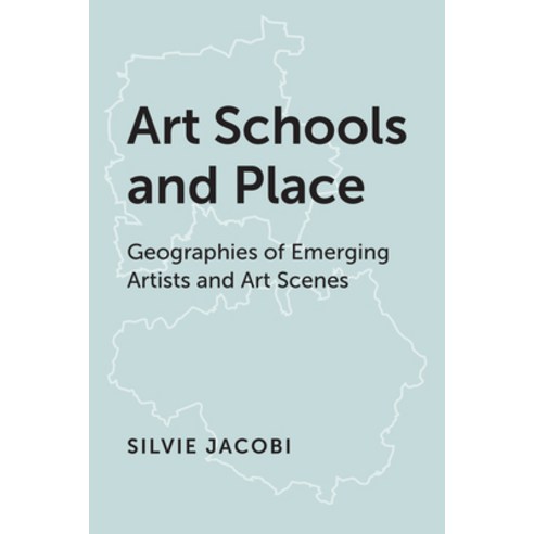 Art Schools and Place: Geographies of Emerging Artists and Art Scenes Hardcover, Rowman & Littlefield Publishers