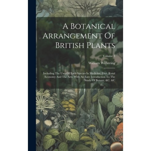 (영문도서) A Botanical Arrangement Of British Plants: Including The Uses Of Each Species In Medicine Di... Hardcover, Legare Street Press, English, 9781020961403