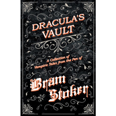 (영문도서) Dracula''s Vault - A Collection of Vampiric Tales from the Pen of Bram Stoker Paperback, Fantasy and Horror Classics, English, 9781447407638