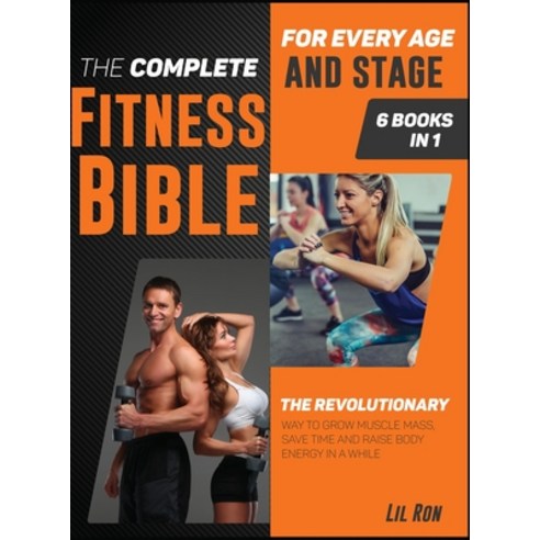 The Complete Fitness Bible for Every Age and Stage [6 Books in 1]: The Revolutionary Way to Grow Mus... Hardcover, Modern Kitchen, English, 9781802249934
