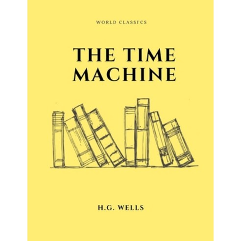 The Time Machine by H.G. Wells Paperback, Independently Published, English, 9798578937040