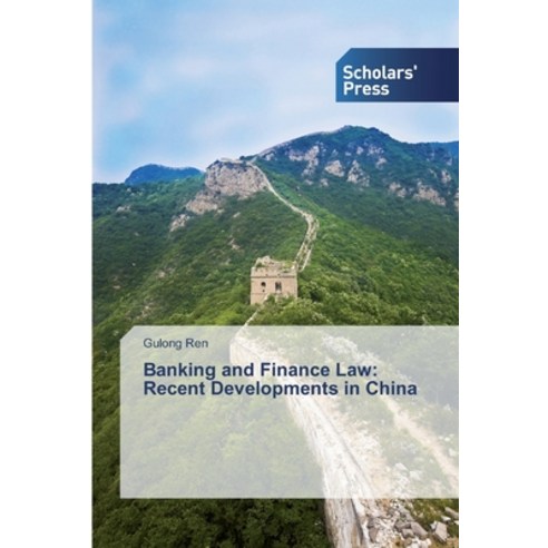 Banking and Finance Law: Recent Developments in China Paperback, Scholars'' Press