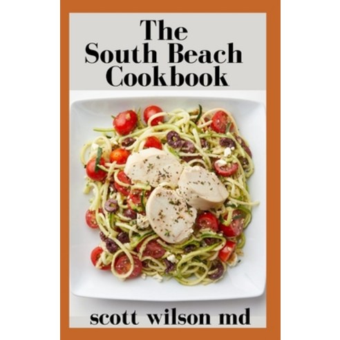 Southbeach Cookbook: The Incredible Guide To Reverse Your Metabolism And Restore Health Paperback, Independently Published