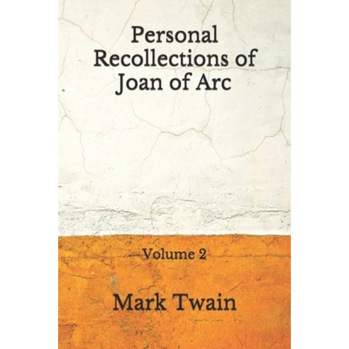 Personal Recollections of Joan of Arc: Volume 2 (Aberdeen Classics Collection) Paperback, Independently Published
