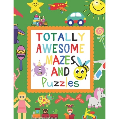 Totally Awesome Mazes and Puzzles: Maze book for Games Puzzles and Problem-Solving Paperback, Independently Published