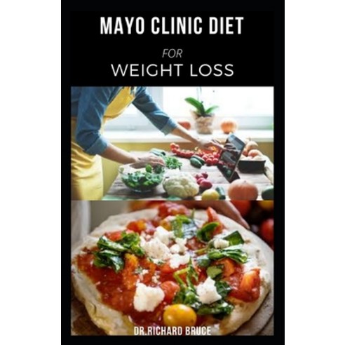 Mayo Clinic Diet for Weight Loss: Delicious Recipe And Dietary Guide To Easily Lose Weight Includes ... Paperback, Independently Published, English, 9798701514452