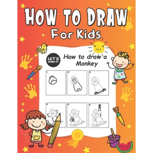 (영문도서) How To Draw For Kids A Simple Step-by-Step Guide to Drawing Cute stuff: good activity book fo... Paperback, Independently Published, English, 9798747103856