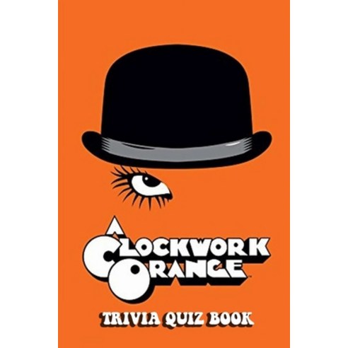 (영문도서) A Clockwork Orange: Trivia Quiz Book Paperback, Independently Published