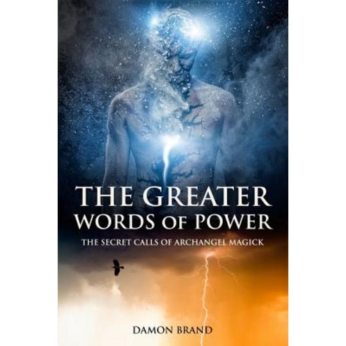 (영문도서) The Greater Words of Power: The Secret Calls of Archangel Magick Paperback, Createspace Independent Pub..., English, 9781534621398