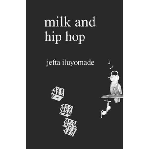 (영문도서) Milk and Hip Hop Paperback, Independently Published, English, 9781794129610