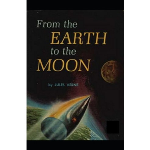 From the Earth to the Moon illustrated Paperback, Independently Published, English, 9798594351899