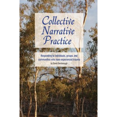 (영문도서) Collective Narrative Practice: Responding to individuals groups and communities who have ex... Paperback, Dulwich Centre Publications, English, 9780975218051