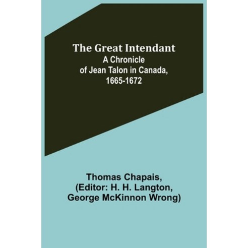 (영문도서) The Great Intendant: A Chronicle of Jean Talon in Canada 1665-1672 Paperback, Alpha Edition, English, 9789356315587