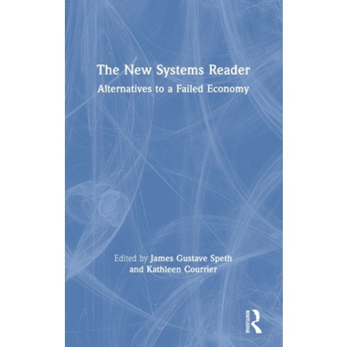 The New Systems Reader: Alternatives to a Failed Economy Hardcover, Routledge, English, 9780367313388