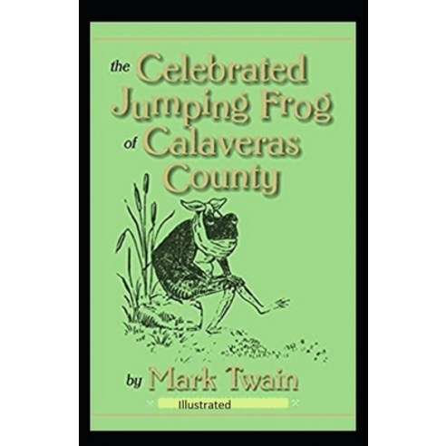 The Celebrated Jumping Frog of Calaveras County Illustrated Paperback, Independently Published, English, 9798564897105