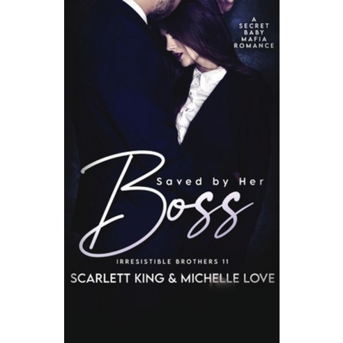 (영문도서) Saved by Her Boss: A Secret Baby Mafia Romance Hardcover, Scarlett King, English, 9781639702398
